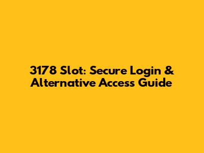 3178 Slot: Secure Login & Alternative Access Guide