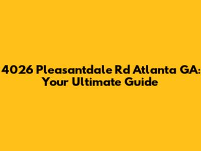 4026 Pleasantdale Rd Atlanta GA: Your Ultimate Guide