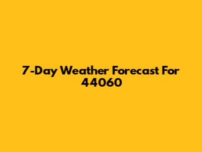 7-Day Weather Forecast For 44060