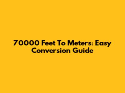 70000 Feet To Meters: Easy Conversion Guide