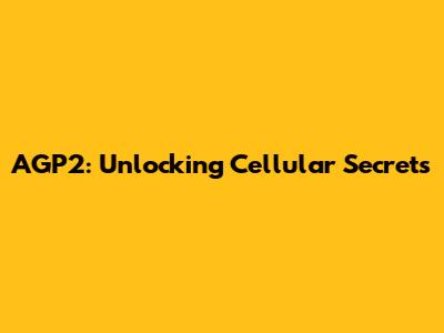AGP2: Unlocking Cellular Secrets