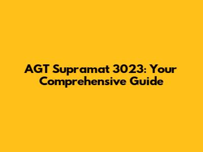 AGT Supramat 3023: Your Comprehensive Guide
