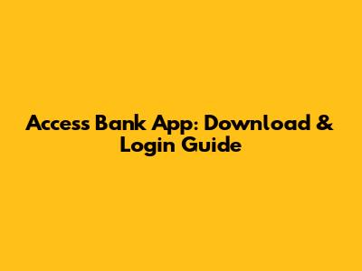 Access Bank App: Download & Login Guide