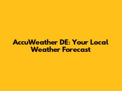 AccuWeather DE: Your Local Weather Forecast