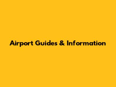Airport Guides & Information
