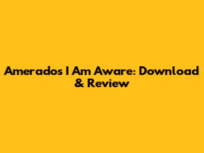 Amerado's "I Am Aware": Download & Review