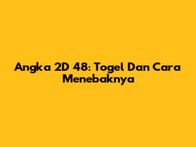 Angka 2D 48: Togel Dan Cara Menebaknya