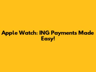 Apple Watch: ING Payments Made Easy!