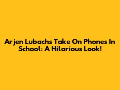 Arjen Lubach's Take On Phones In School: A Hilarious Look!