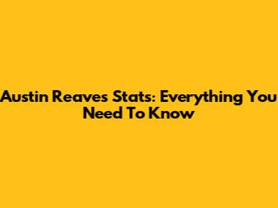 Austin Reaves Stats: Everything You Need To Know