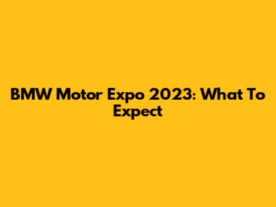 BMW Motor Expo 2023: What To Expect
