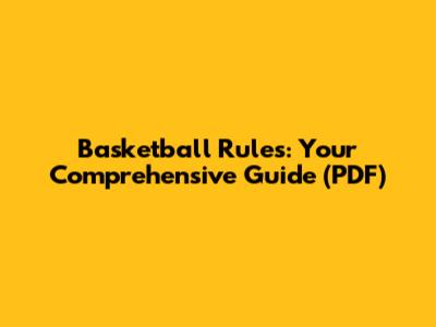 Basketball Rules: Your Comprehensive Guide (PDF)