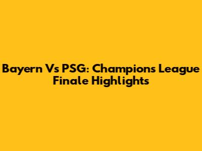Bayern Vs PSG: Champions League Finale Highlights