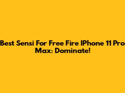 Best Sensi For Free Fire IPhone 11 Pro Max: Dominate!