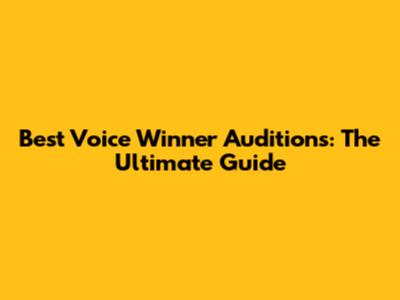 Best Voice Winner Auditions: The Ultimate Guide