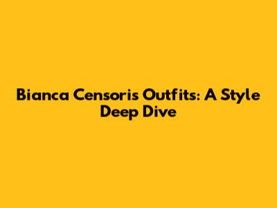 Bianca Censori's Outfits: A Style Deep Dive