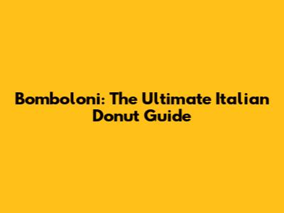 Bomboloni: The Ultimate Italian Donut Guide