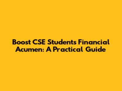 Boost CSE Students' Financial Acumen: A Practical Guide
