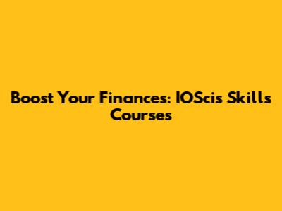 Boost Your Finances: IOSci's Skills Courses