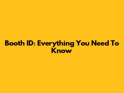 Booth ID: Everything You Need To Know
