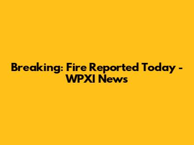 Breaking: Fire Reported Today - WPXI News