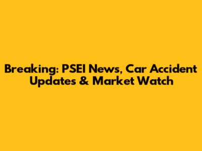 Breaking: PSEI News, Car Accident Updates & Market Watch