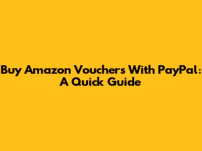 Buy Amazon Vouchers With PayPal: A Quick Guide