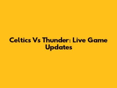 Celtics Vs Thunder: Live Game Updates