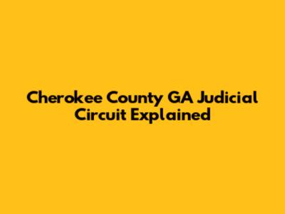 Cherokee County GA Judicial Circuit Explained