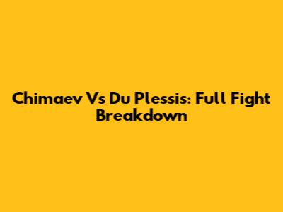 Chimaev Vs Du Plessis: Full Fight Breakdown