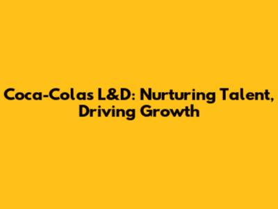 Coca-Cola's L&D: Nurturing Talent, Driving Growth