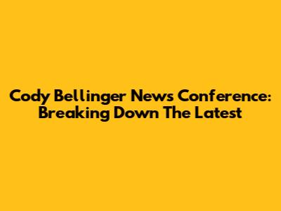 Cody Bellinger News Conference: Breaking Down The Latest