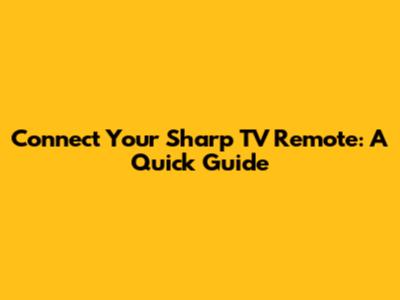 Connect Your Sharp TV Remote: A Quick Guide