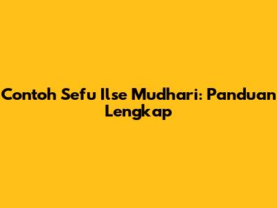 Contoh Sefu Ilse Mudhari: Panduan Lengkap