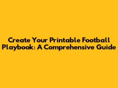 Create Your Printable Football Playbook: A Comprehensive Guide