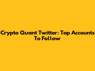 Crypto Quant Twitter: Top Accounts To Follow