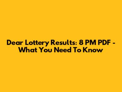 Dear Lottery Results: 8 PM PDF - What You Need To Know