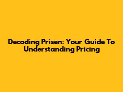 Decoding Prisen: Your Guide To Understanding Pricing