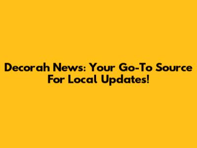 Decorah News: Your Go-To Source For Local Updates!