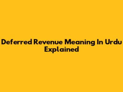 Deferred Revenue Meaning In Urdu Explained