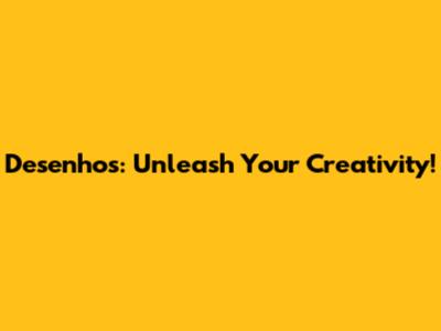 Desenhos: Unleash Your Creativity!