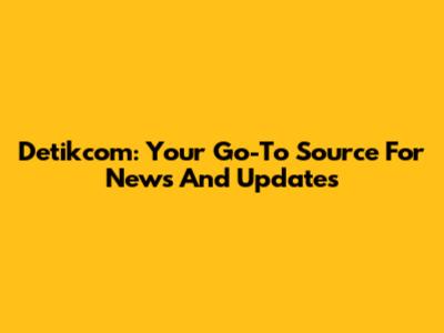 Detikcom: Your Go-To Source For News And Updates