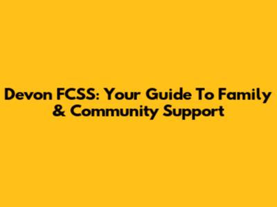 Devon FCSS: Your Guide To Family & Community Support
