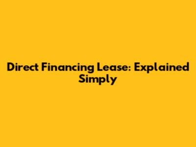 Direct Financing Lease: Explained Simply