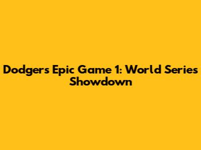 Dodgers' Epic Game 1: World Series Showdown