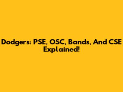 Dodgers: PSE, OSC, Bands, And CSE Explained!