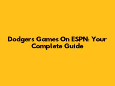Dodgers Games On ESPN: Your Complete Guide