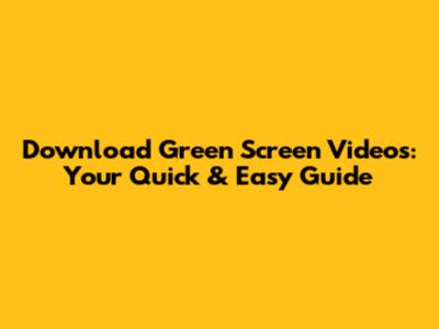Download Green Screen Videos: Your Quick & Easy Guide