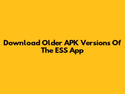 Download Older APK Versions Of The ESS App