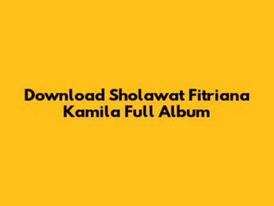Download Sholawat Fitriana Kamila Full Album